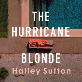 Hörbuch The Hurricane Blonde (Unabridged)  - Autor Halley Sutton   - gelesen von Natasha Soudek