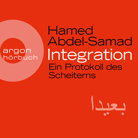 Hörbuch Integration - Ein Protokoll des Scheiterns  - Autor Hamed Abdel-Samad.   - gelesen von Julian Mehne