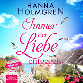 Hörbuch Immer der Liebe entgegen  - Autor Hanna Holmgren.   - gelesen von Christine Garbe.