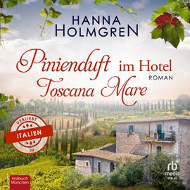 Hörbuch Pinienduft im Hotel Toscana Mare  - Autor Hanna Holmgren.   - gelesen von Christine Garbe.