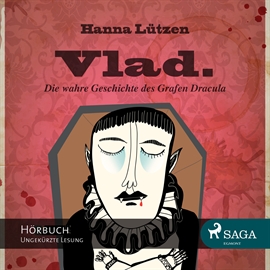Hörbuch Vlad. - Die wahre Geschichte des Grafen Dracula  - Autor Hanna Lützen   - gelesen von Giannina Spinty