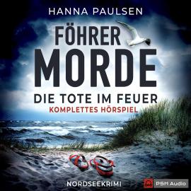 Hörbuch Föhrer Morde - Die Tote im Feuer - Komplettes Hörspiel  - Autor Hanna Paulsen   - gelesen von Schauspielergruppe