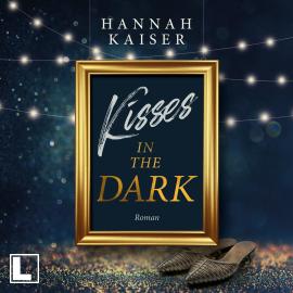 Hörbuch Kisses in the Dark (ungekürzt)  - Autor Hannah Kaiser   - gelesen von Schauspielergruppe