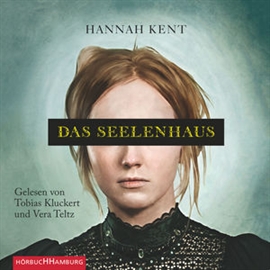 Hörbuch Das Seelenhaus  - Autor Hannah Kent   - gelesen von Schauspielergruppe