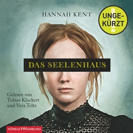 Hörbuch Das Seelenhaus  - Autor Hannah Kent   - gelesen von Schauspielergruppe