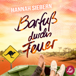 Hörbuch Barfuß durchs Feuer  - Autor Hannah Siebern   - gelesen von Schauspielergruppe