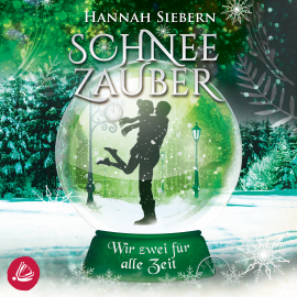 Hörbuch Wir zwei für alle Zeit (Schneezauber 4)  - Autor Hannah Siebern   - gelesen von Schauspielergruppe
