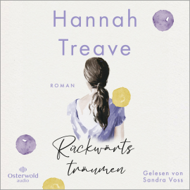 Hörbuch Rückwärts träumen  - Autor Hannah Treave   - gelesen von Sandra Voss