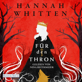 Hörbuch Für den Thron  - Autor Hannah Whitten   - gelesen von Nina Reithmeier