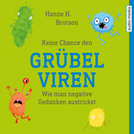 Hörbuch Keine Chance den Grübelviren  - Autor Hanne H. Brorson   - gelesen von Peter Veit