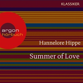 Hörbuch Summer of Love - Lange Haare, freie Liebe - der Sommer der bunten Revolution  - Autor Hannelore Hippe   - gelesen von Schauspielergruppe