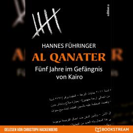 Hörbuch Al Qanater - Fünf Jahre im Gefängnis von Kairo (Ungekürzt)  - Autor Hannes Führinger   - gelesen von Christoph Hackenberg