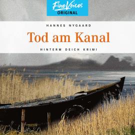 Hörbuch Tod am Kanal - Hinterm Deich Krimi, Band 5 (ungekürzt)  - Autor Hannes Nygaard   - gelesen von Jens Hartwig