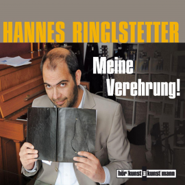 Hörbuch Meine Verehrung!  - Autor Hannes Ringlstetter   - gelesen von Hannes Ringlstetter