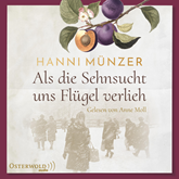 Hörbuch Als die Sehnsucht uns Flügel verlieh  - Autor Hanni Münzer   - gelesen von Anne Moll