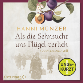 Hörbuch Als die Sehnsucht uns Flügel verlieh (Heimat-Saga 2)  - Autor Hanni Münzer   - gelesen von Anne Moll