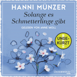 Hörbuch Solange es Schmetterlinge gibt  - Autor Hanni Münzer   - gelesen von Anne Moll