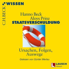 Hörbuch Staatsverschuldung - LAUSCH Wissen, Band 7 (Ungekürzt)  - Autor Hanno Beck, Aloys Prinz   - gelesen von Günter Merlau