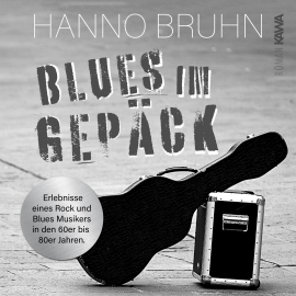 Hörbuch Blues im Gepäck  - Autor Hanno Bruhn   - gelesen von Hanno Bruhn
