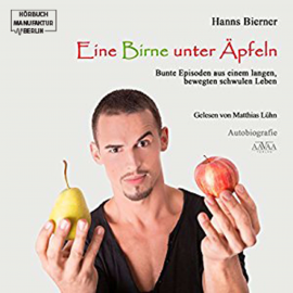 Hörbuch Eine Birne unter Äpfeln: Bunte Episoden aus einem langen bewegten schwulen Leben  - Autor Hanns Bierner   - gelesen von Matthias Lühn
