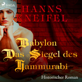 Hörbuch Babylon - Das Siegel des Hammurabi - Historischer Roman (Ungekürzt)  - Autor Hanns Kneifel   - gelesen von Ari Gosch