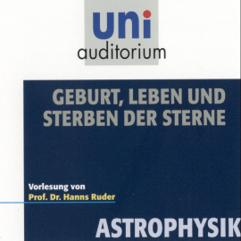 Hörbuch Astrophysik: Geburt, Leben und Sterben der Sterne  - Autor Hanns Ruder   - gelesen von Hanns Ruder