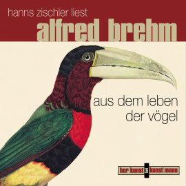 Hörbuch Aus dem Leben der Vögel  - Autor Hanns Zischler   - gelesen von Hanns Zischler