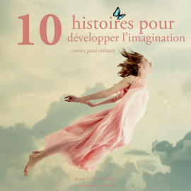 Hörbuch 10 histoires pour developper l imagination des enfants  - Autor Hans-Christian Andersen   - gelesen von Fabienne Prost