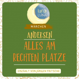 Hörbuch Alles am rechten Platze  - Autor Hans Christian Andersen   - gelesen von Jürgen Fritsche