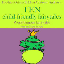 Hörbuch Brothers Grimm and Hans Christian Andersen: Ten child-friendly fairytales  - Autor Hans Christian Andersen   - gelesen von Jürgen Fritsche