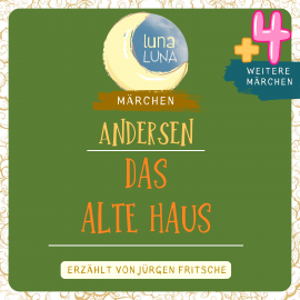 Hörbuch Das alte Haus plus vier weitere Märchen von Hans Christian Andersen  - Autor Hans Christian Andersen   - gelesen von Jürgen Fritsche