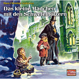 Hörbuch Das kleine Mädchen mit den Schwefelhölzern (Titania Special 12)  - Autor Hans-Christian Andersen   - gelesen von Schauspielergruppe