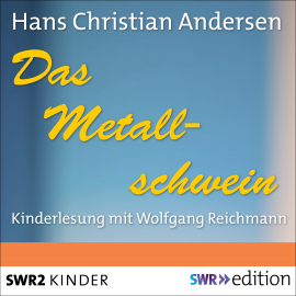 Hörbuch Das Metallschwein  - Autor Hans Christian Andersen   - gelesen von Wolfgang Reichmann