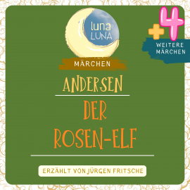 Hörbuch Der Rosen-Elf plus vier weitere Märchen von Hans Christian Andersen  - Autor Hans Christian Andersen   - gelesen von Jürgen Fritsche