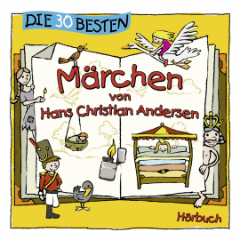 Hörbuch Die 30 besten Märchen von Hans Christian Andersen  - Autor Hans Christian Andersen   - gelesen von Schauspielergruppe