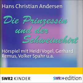 Hörbuch Die Prinzessin und der Schweinehirt  - Autor Hans Christian Andersen   - gelesen von Schauspielergruppe