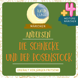 Hörbuch Die Schnecke und der Rosenstock plus vier weitere Märchen von Hans Christian Andersen  - Autor Hans Christian Andersen   - gelesen von Jürgen Fritsche