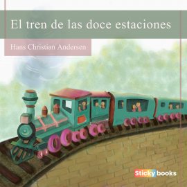 Hörbuch El tren de las doce estaciones  - Autor Hans Christian Andersen   - gelesen von América Varón