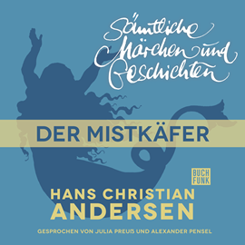 Hörbuch H. C. Andersen Sämtliche Märchen und Geschichten Der Mistkäfer  - Autor Hans Christian Andersen   - gelesen von Schauspielergruppe