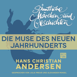 Hörbuch H. C. Andersen: Sämtliche Märchen und Geschichten: Die Muse  - Autor Hans Christian Andersen   - gelesen von Schauspielergruppe