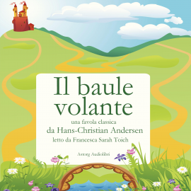 Hörbuch Il baule volante  - Autor Hans Christian Andersen   - gelesen von Francesca Sarah Toich