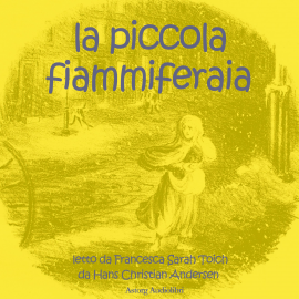 Hörbuch La piccola fiammiferaia  - Autor Hans Christian Andersen   - gelesen von Francesca Sarah Toich