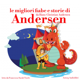 Hörbuch Le migliori fiabe e storie di Andersen  - Autor Hans Christian Andersen   - gelesen von Francesca Sarah Toich