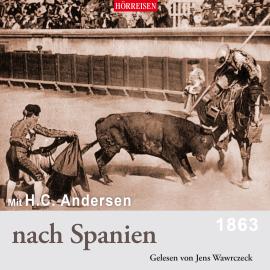 Hörbuch Mit H. C. Andersen nach Spanien  - Autor Hans Christian Andersen   - gelesen von Jens Wawrczeck