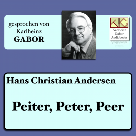 Hörbuch Peiter, Peter, Peer  - Autor Hans Christian Andersen   - gelesen von Karlheinz Gabor