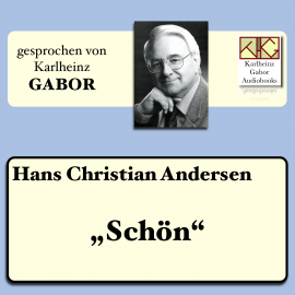 Hörbuch "Schön"  - Autor Hans Christian Andersen   - gelesen von Karlheinz Gabor