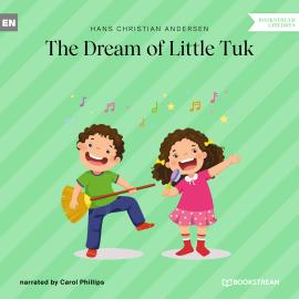 Hörbuch The Dream of Little Tuk (Unabridged)  - Autor Hans Christian Andersen   - gelesen von Carol Phillips