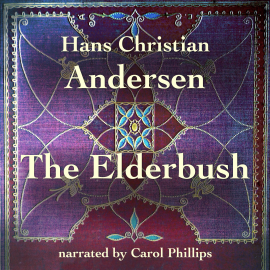 Hörbuch The Elderbush  - Autor Hans Christian Andersen   - gelesen von Carol Phillips