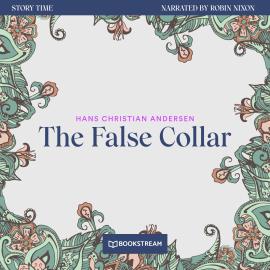 Hörbuch The False Collar - Story Time, Episode 67 (Unabridged)  - Autor Hans Christian Andersen   - gelesen von Robin Nixon