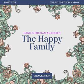 Hörbuch The Happy Family - Story Time, Episode 69 (Unabridged)  - Autor Hans Christian Andersen   - gelesen von Robin Nixon